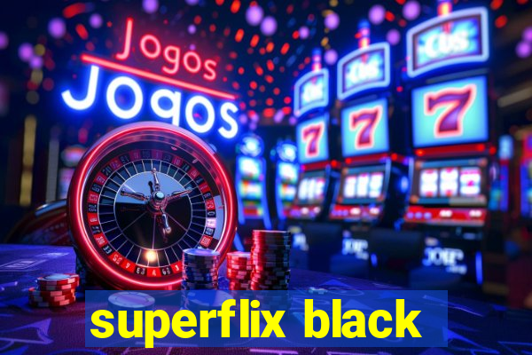 superflix black